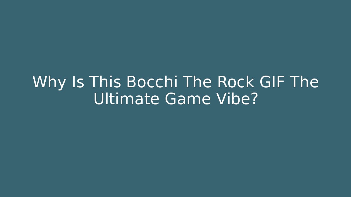 Why Is This Bocchi The Rock GIF The Ultimate Game Vibe?