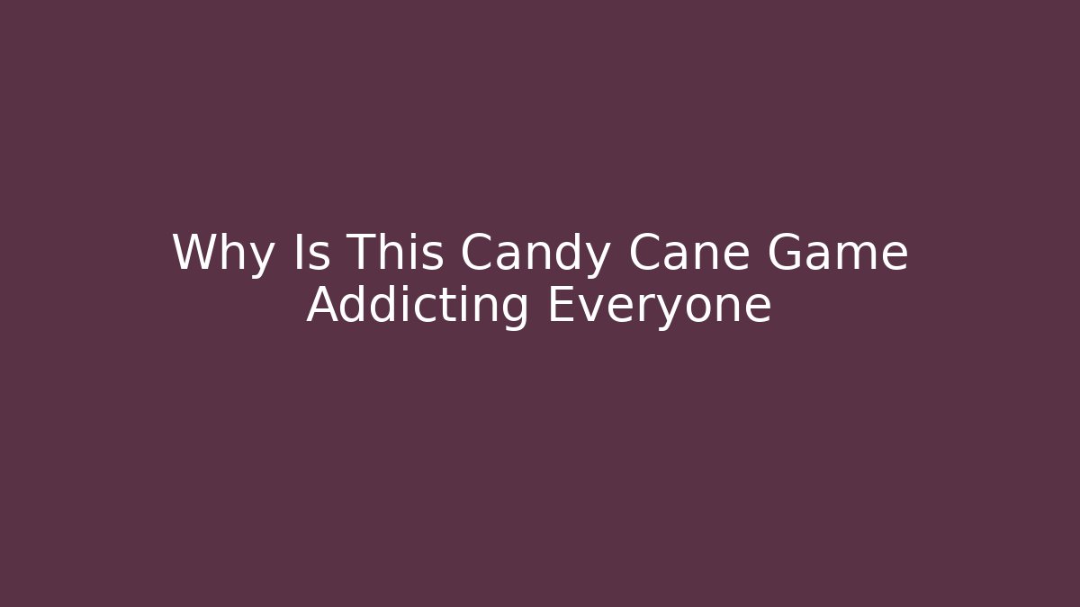 Why Is This Candy Cane Game Addicting Everyone