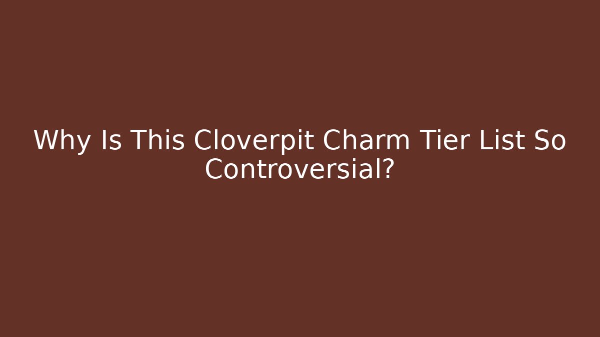 Why Is This Cloverpit Charm Tier List So Controversial?
