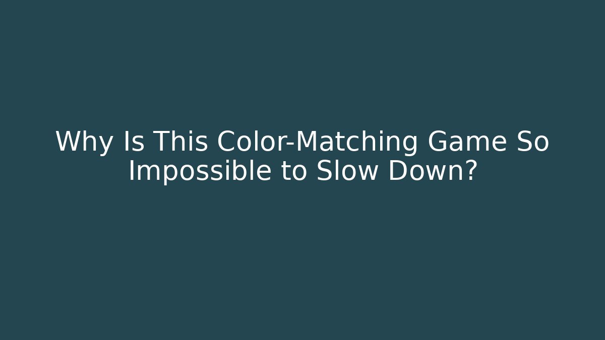 Why Is This Color-Matching Game So Impossible to Slow Down?