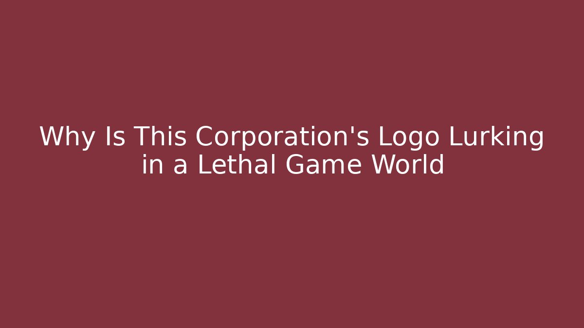 Why Is This Corporation's Logo Lurking in a Lethal Game World