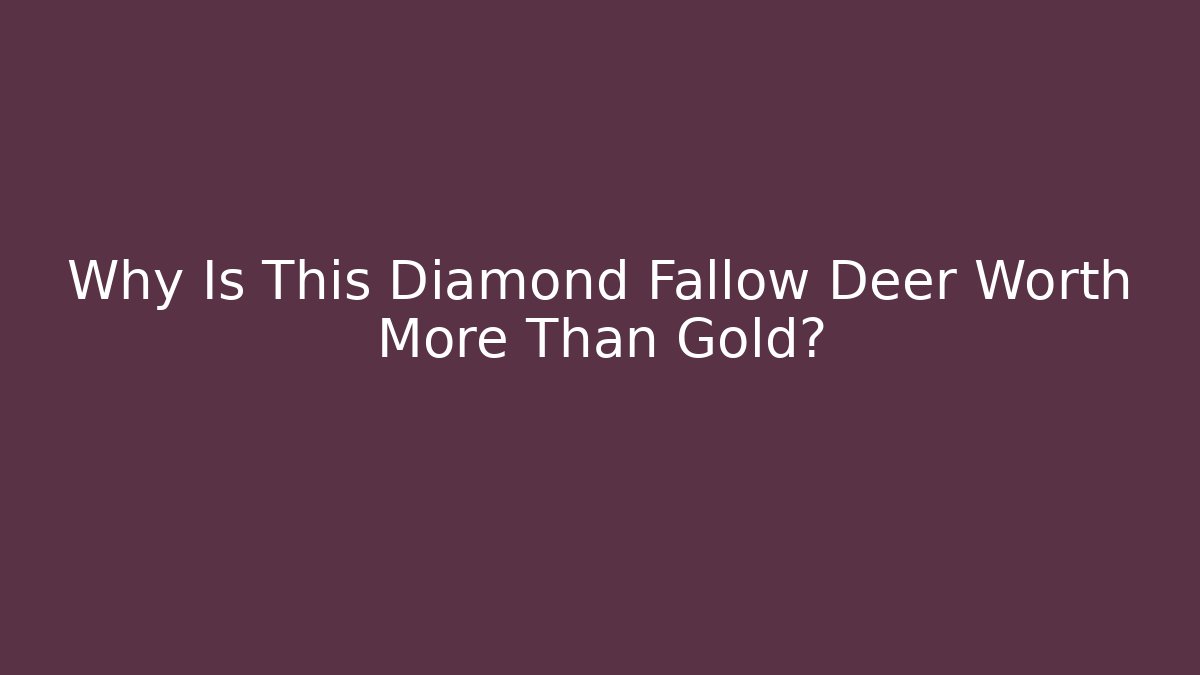 Why Is This Diamond Fallow Deer Worth More Than Gold?