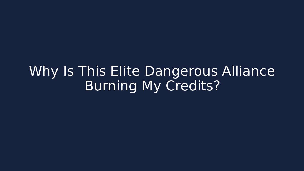 Why Is This Elite Dangerous Alliance Burning My Credits?