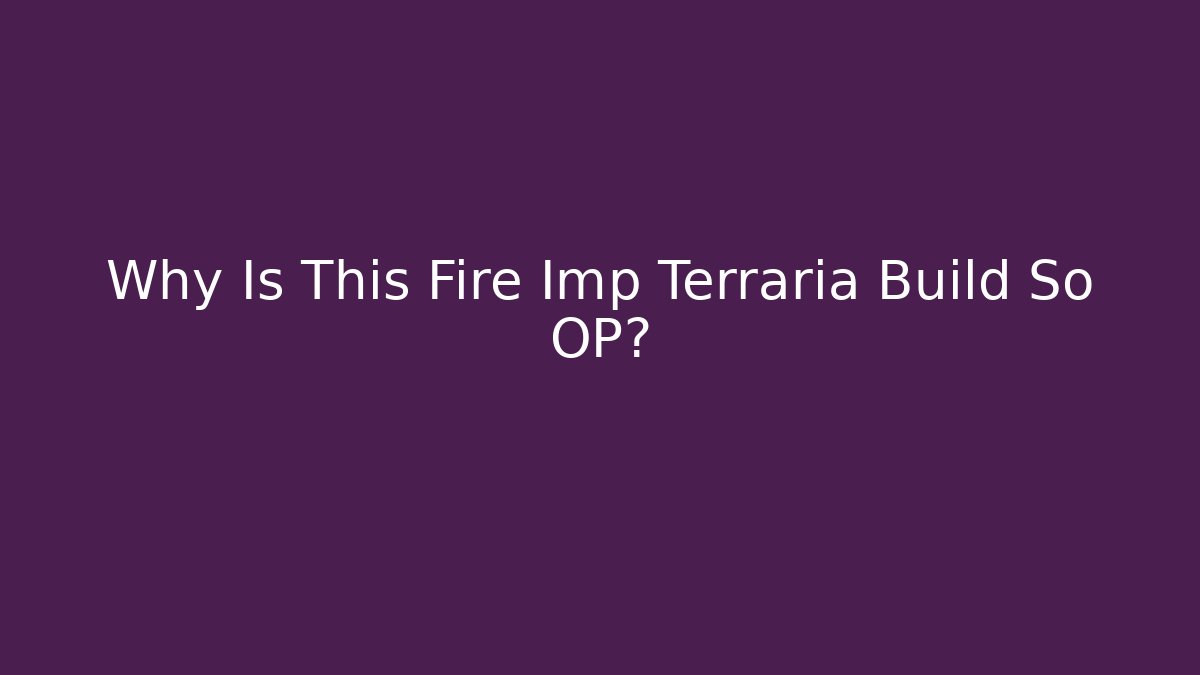 Why Is This Fire Imp Terraria Build So OP?