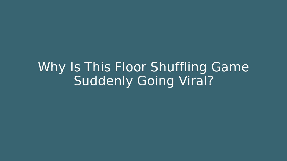 Why Is This Floor Shuffling Game Suddenly Going Viral?