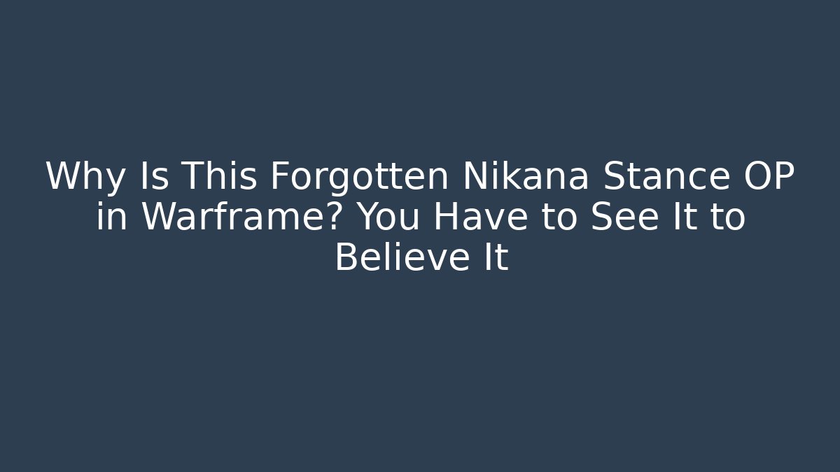 Why Is This Forgotten Nikana Stance OP in Warframe? You Have to See It to Believe It