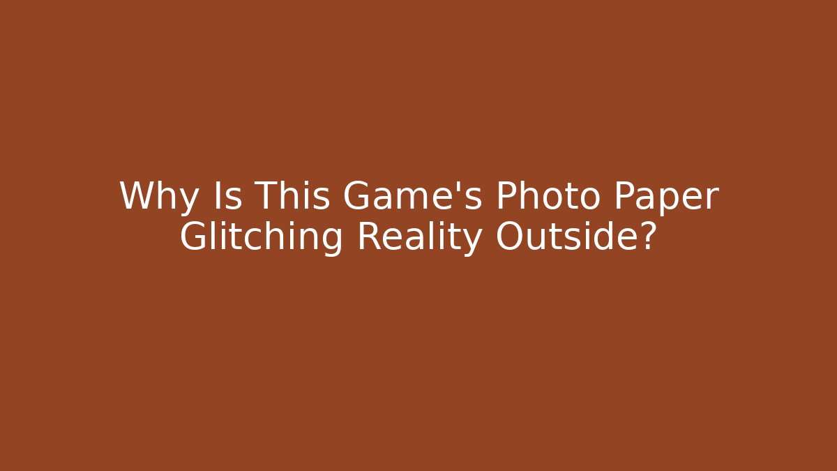 Why Is This Game's Photo Paper Glitching Reality Outside?