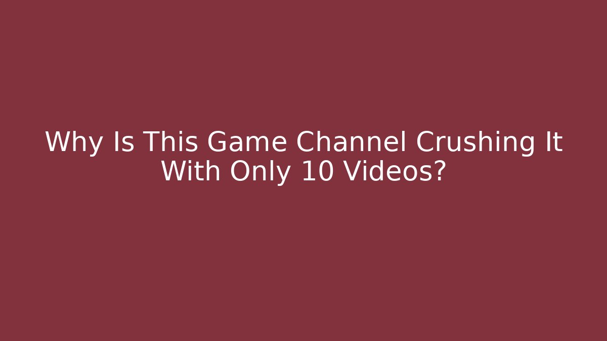 Why Is This Game Channel Crushing It With Only 10 Videos?