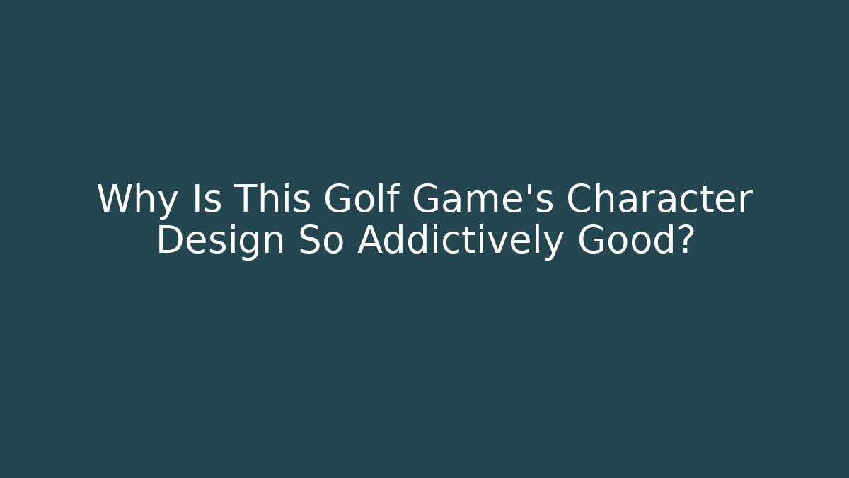Why Is This Golf Game's Character Design So Addictively Good?