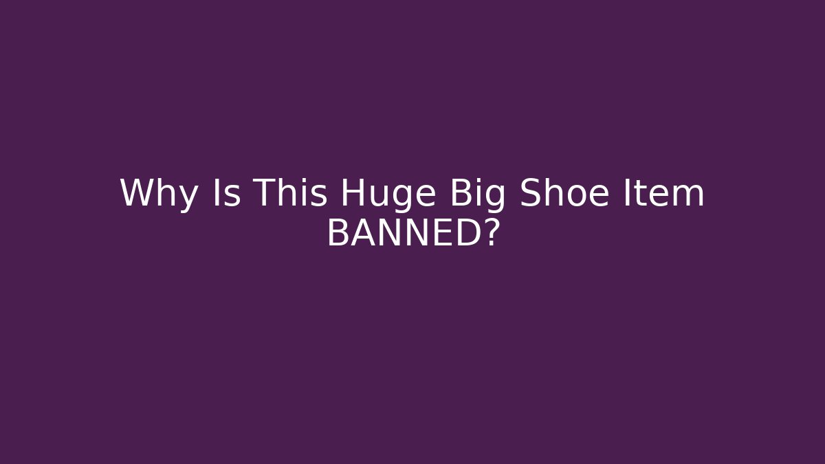 Why Is This Huge Big Shoe Item BANNED? - Create More Assets