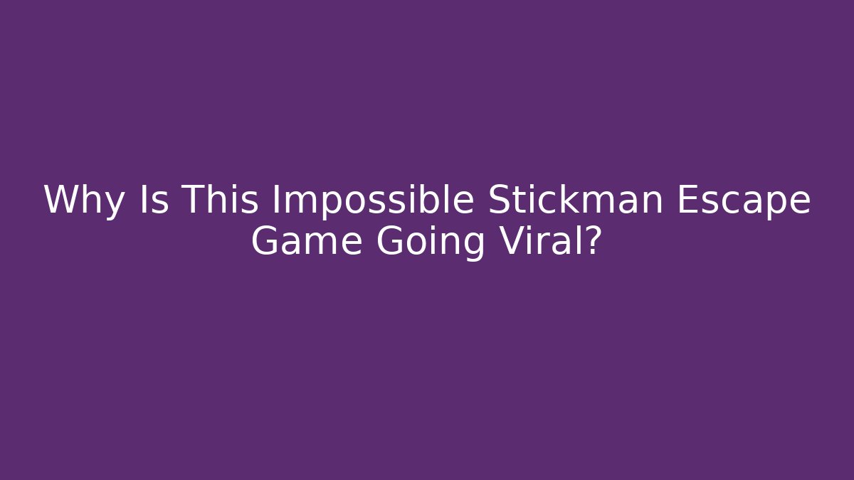 Why Is This Impossible Stickman Escape Game Going Viral? - Create More Assets