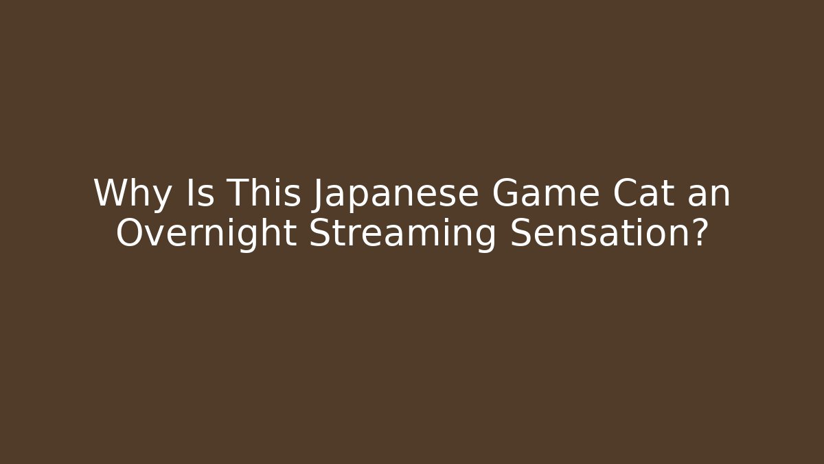 Why Is This Japanese Game Cat an Overnight Streaming Sensation?