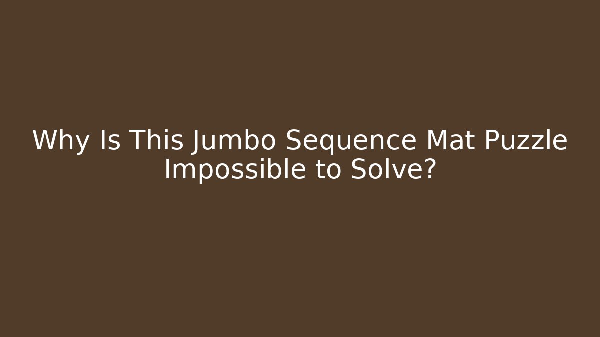 Why Is This Jumbo Sequence Mat Puzzle Impossible to Solve? - Create More Assets