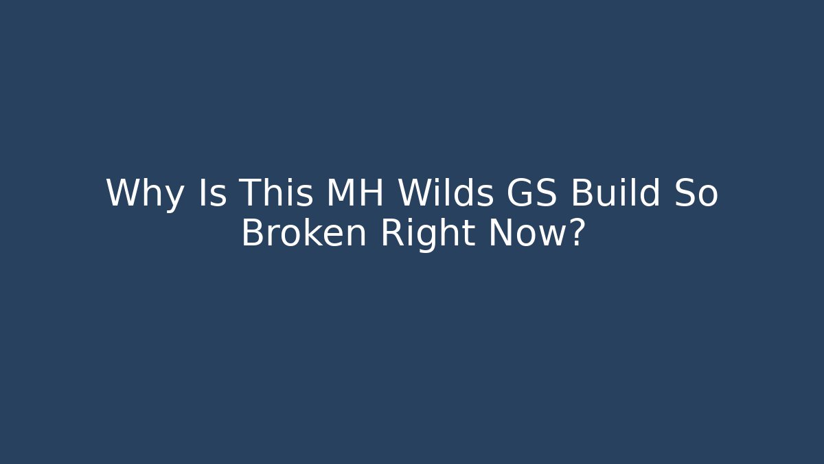 Why Is This MH Wilds GS Build So Broken Right Now?