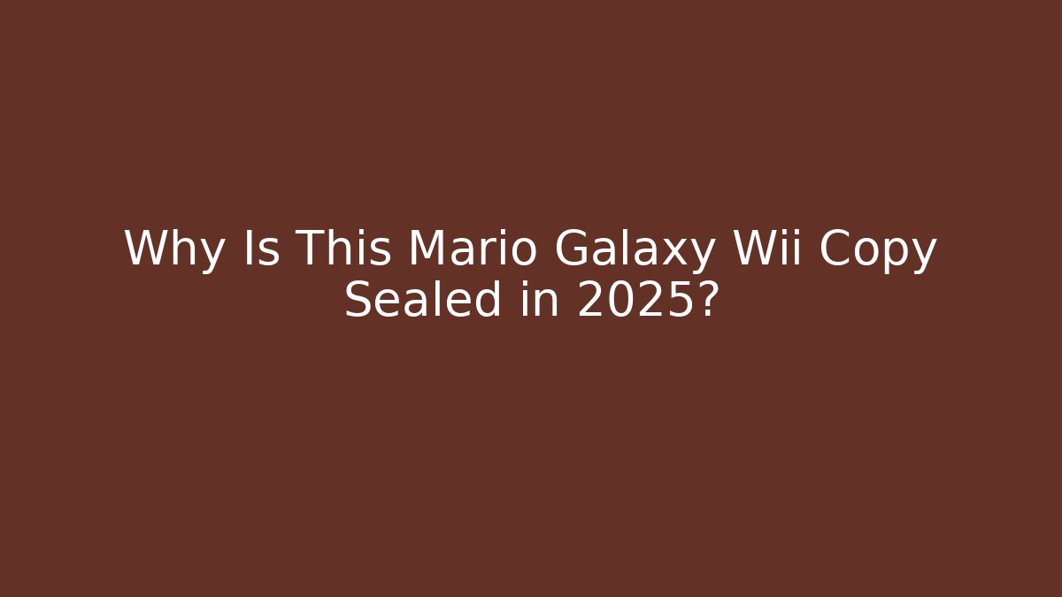 Why Is This Mario Galaxy Wii Copy Sealed in 2025?