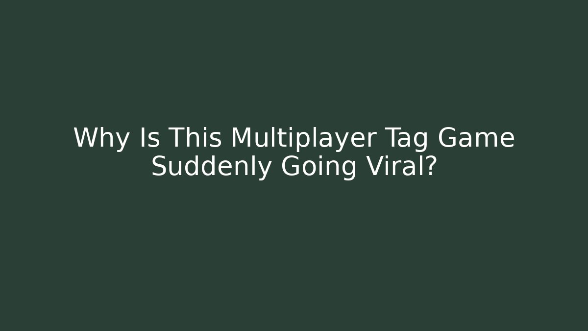 Why Is This Multiplayer Tag Game Suddenly Going Viral?