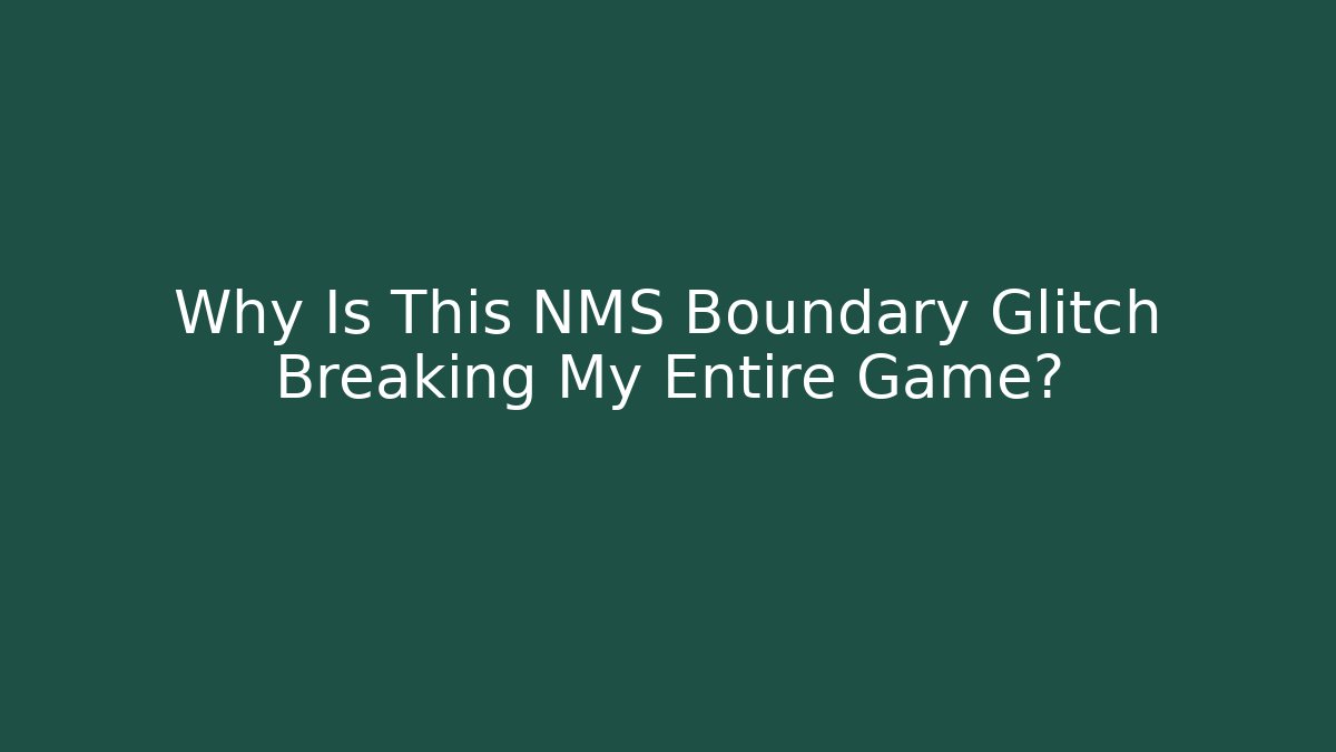 Why Is This NMS Boundary Glitch Breaking My Entire Game?