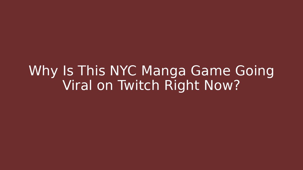 Why Is This NYC Manga Game Going Viral on Twitch Right Now?