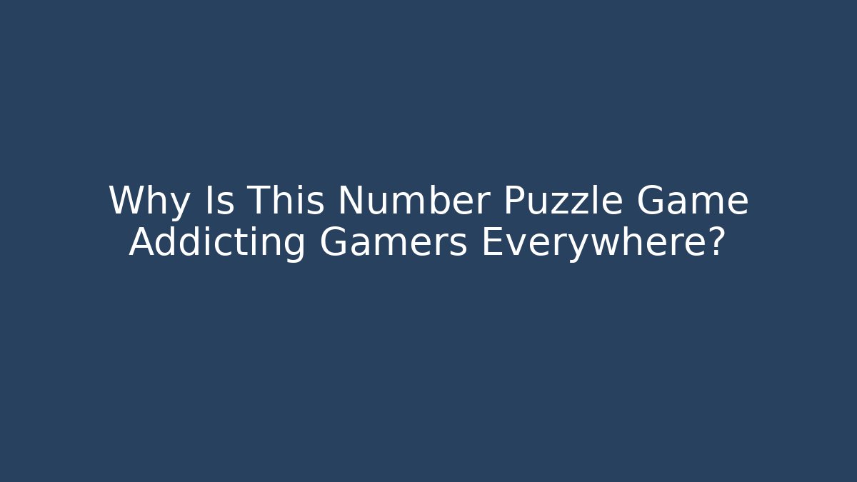 Why Is This Number Puzzle Game Addicting Gamers Everywhere?