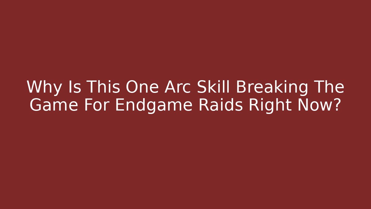 Why Is This One Arc Skill Breaking The Game For Endgame Raids Right Now?