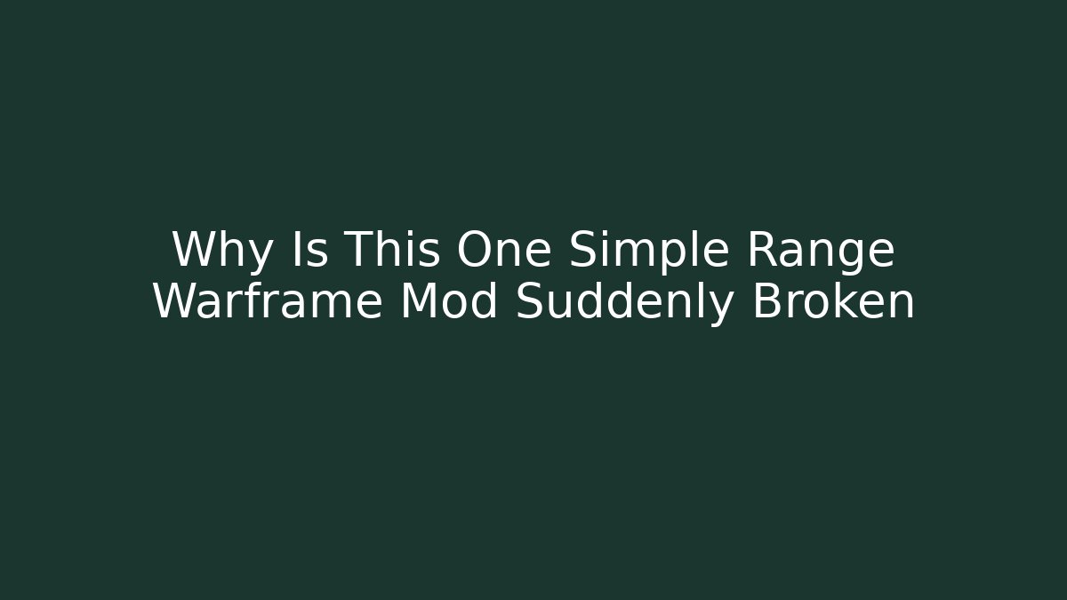 Why Is This One Simple Range Warframe Mod Suddenly Broken - Create More Assets