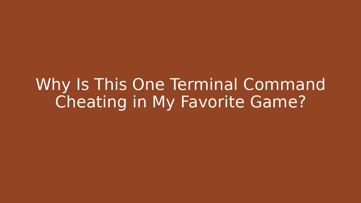 Why Is This One Terminal Command Cheating in My Favorite Game?