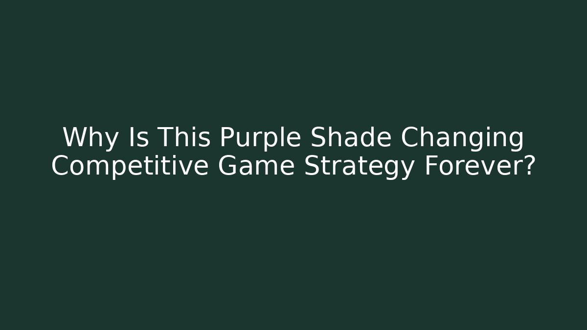 Why Is This Purple Shade Changing Competitive Game Strategy Forever? - Create More Assets
