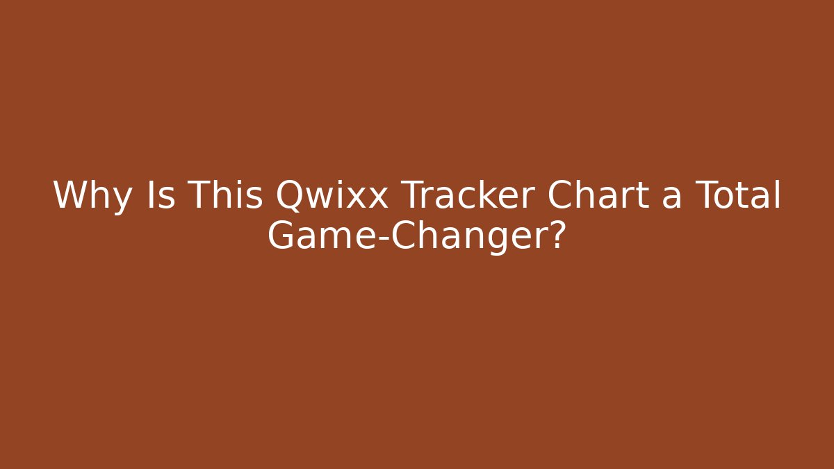 Why Is This Qwixx Tracker Chart a Total Game-Changer? - Create More Assets