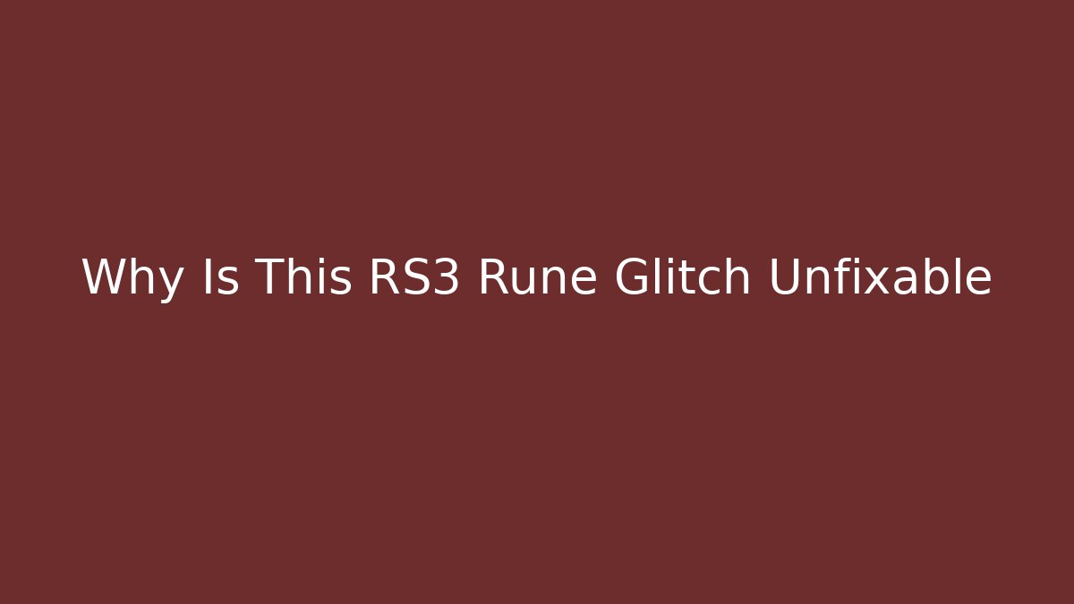 Why Is This RS3 Rune Glitch Unfixable - Create More Assets