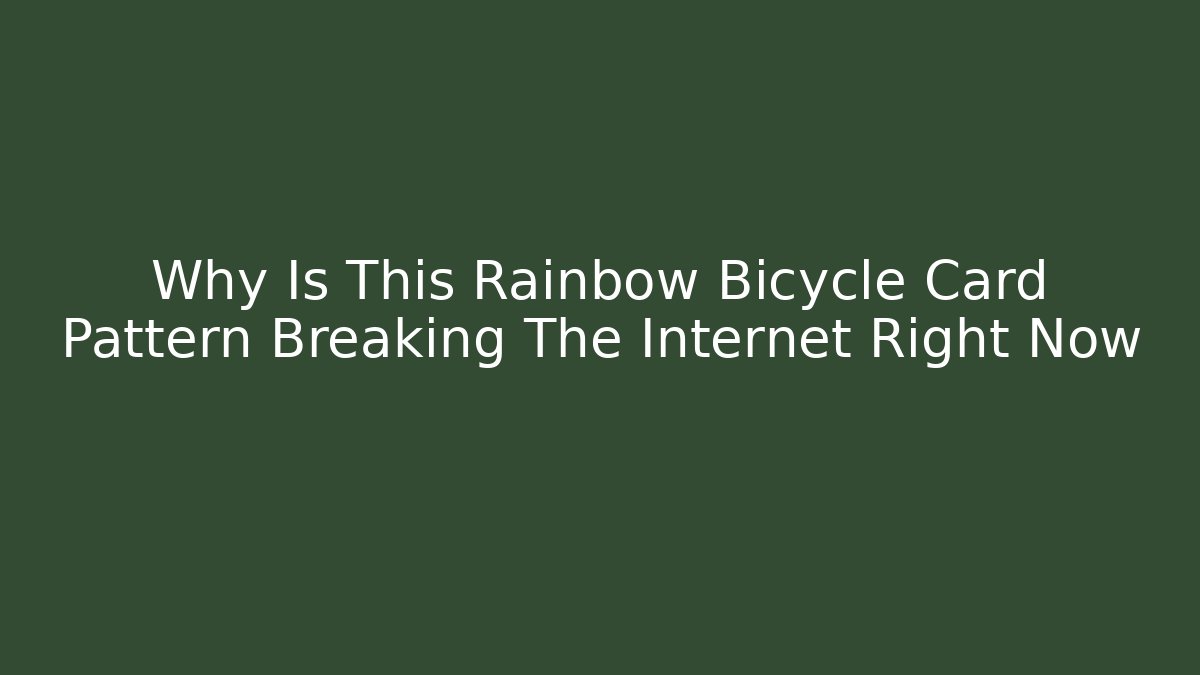 Why Is This Rainbow Bicycle Card Pattern Breaking The Internet Right Now