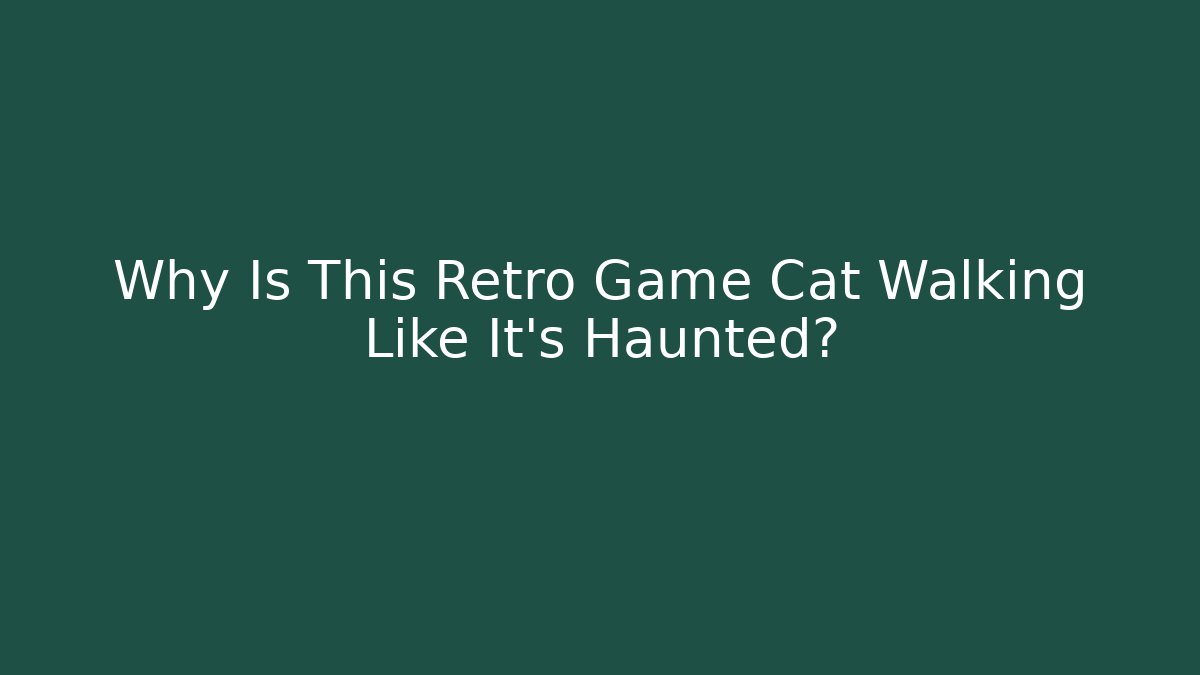 Why Is This Retro Game Cat Walking Like It’s Haunted?