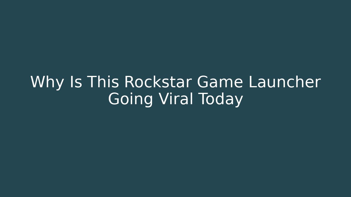 Why Is This Rockstar Game Launcher Going Viral Today