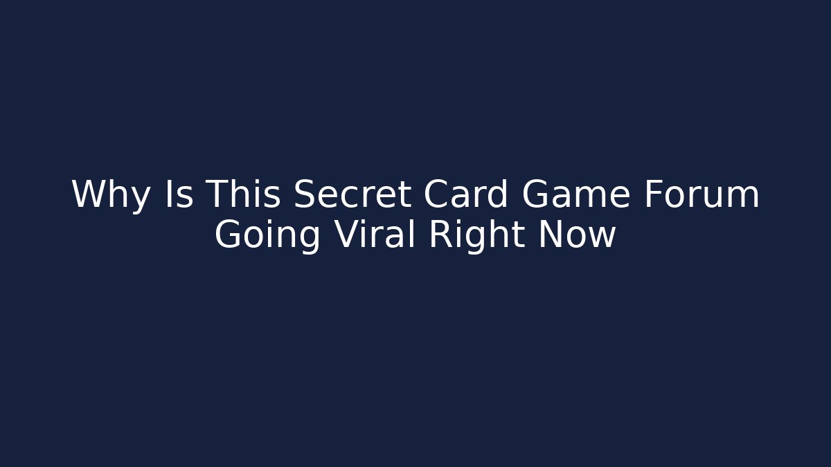 Why Is This Secret Card Game Forum Going Viral Right Now