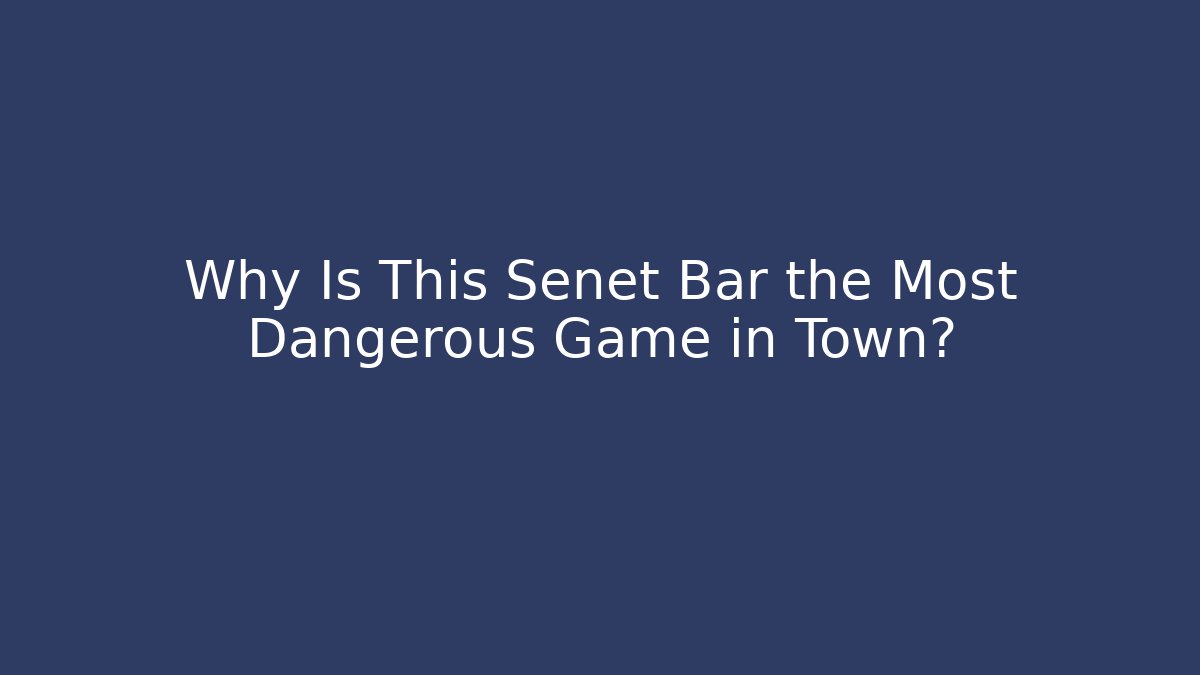 Why Is This Senet Bar the Most Dangerous Game in Town?
