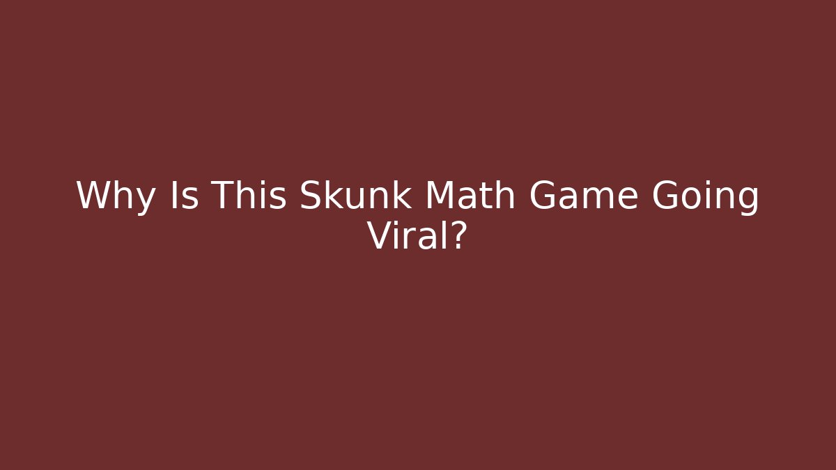 Why Is This Skunk Math Game Going Viral? - Create More Assets