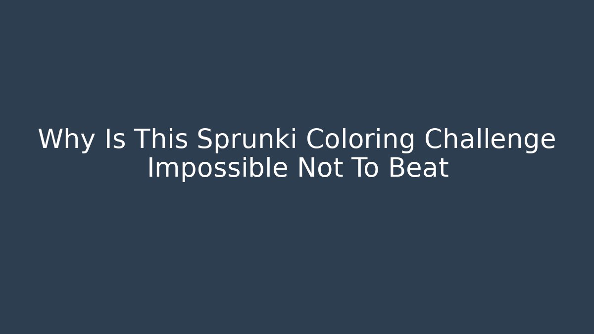 Why Is This Sprunki Coloring Challenge Impossible Not To Beat - Create More Assets