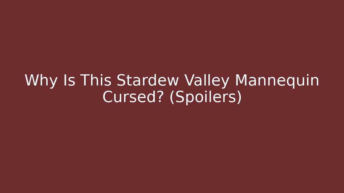Why Is This Stardew Valley Mannequin Cursed? (Spoilers)