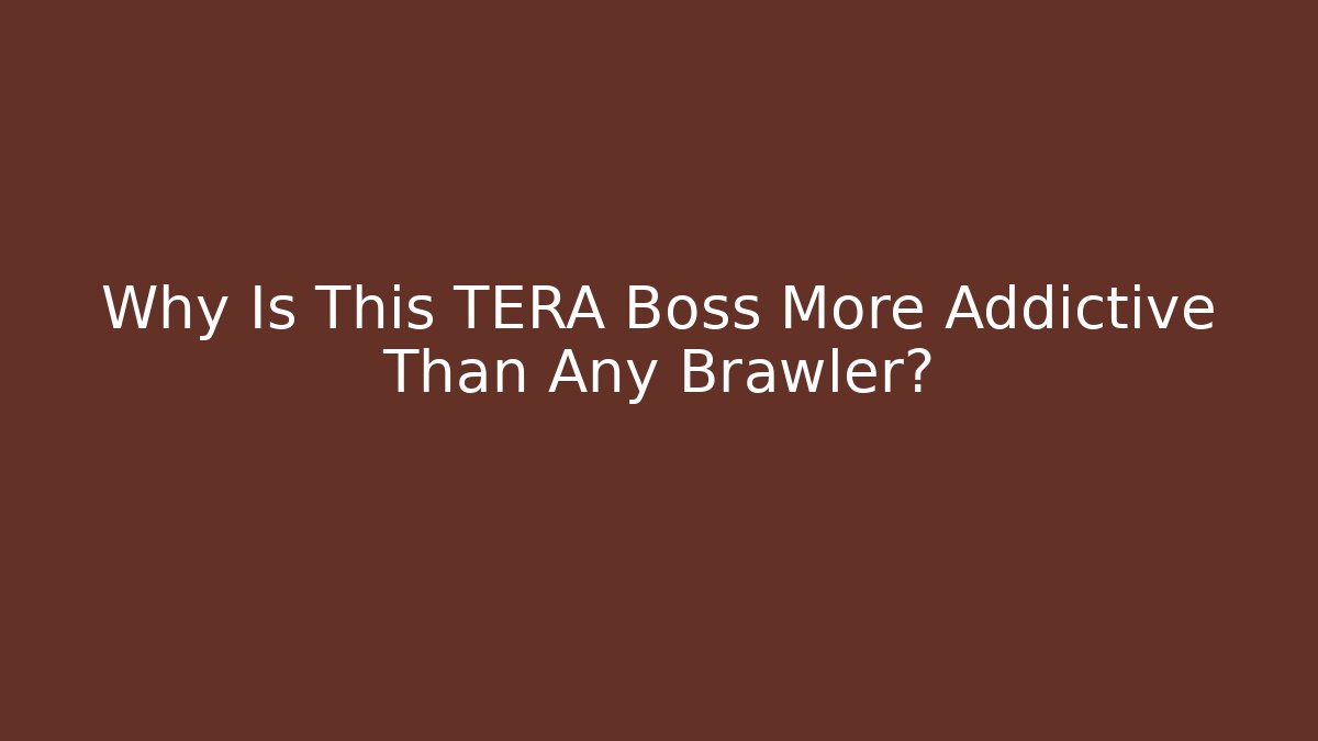 Why Is This TERA Boss More Addictive Than Any Brawler?