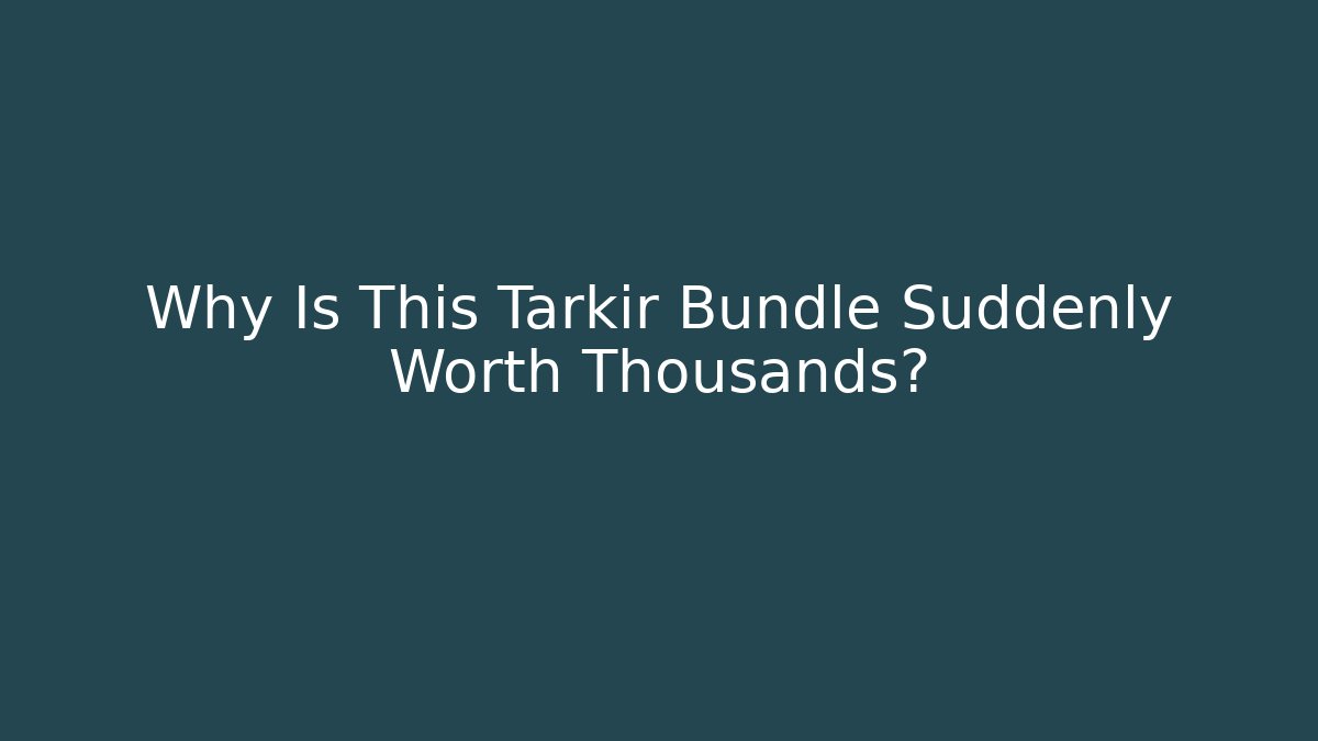 Why Is This Tarkir Bundle Suddenly Worth Thousands? - Create More Assets