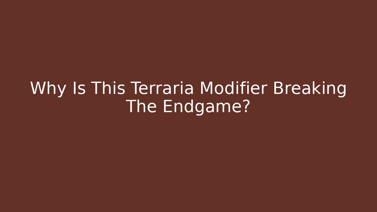 Why Is This Terraria Modifier Breaking The Endgame? - Create More Assets