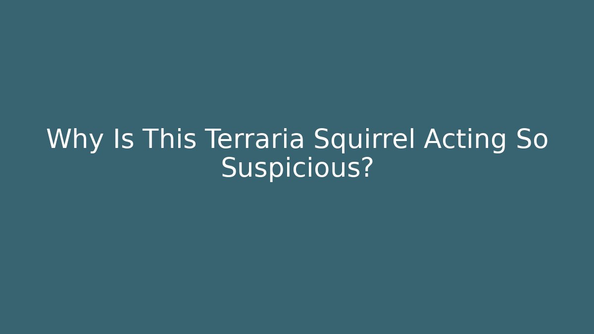 Why Is This Terraria Squirrel Acting So Suspicious? - Create More Assets