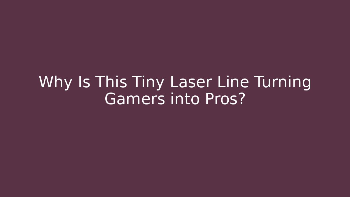 Why Is This Tiny Laser Line Turning Gamers into Pros?