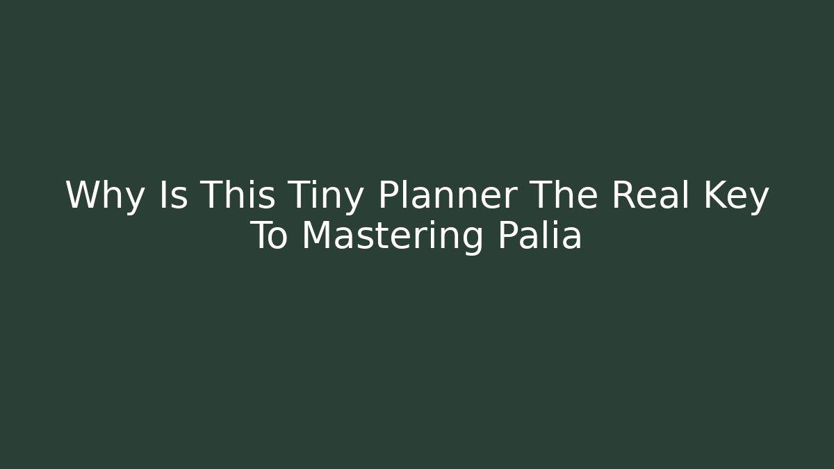 Why Is This Tiny Planner The Real Key To Mastering Palia