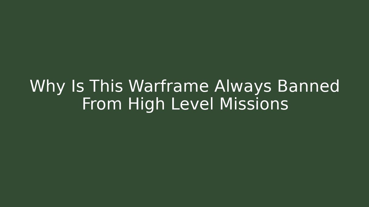 Why Is This Warframe Always Banned From High Level Missions - Create More Assets
