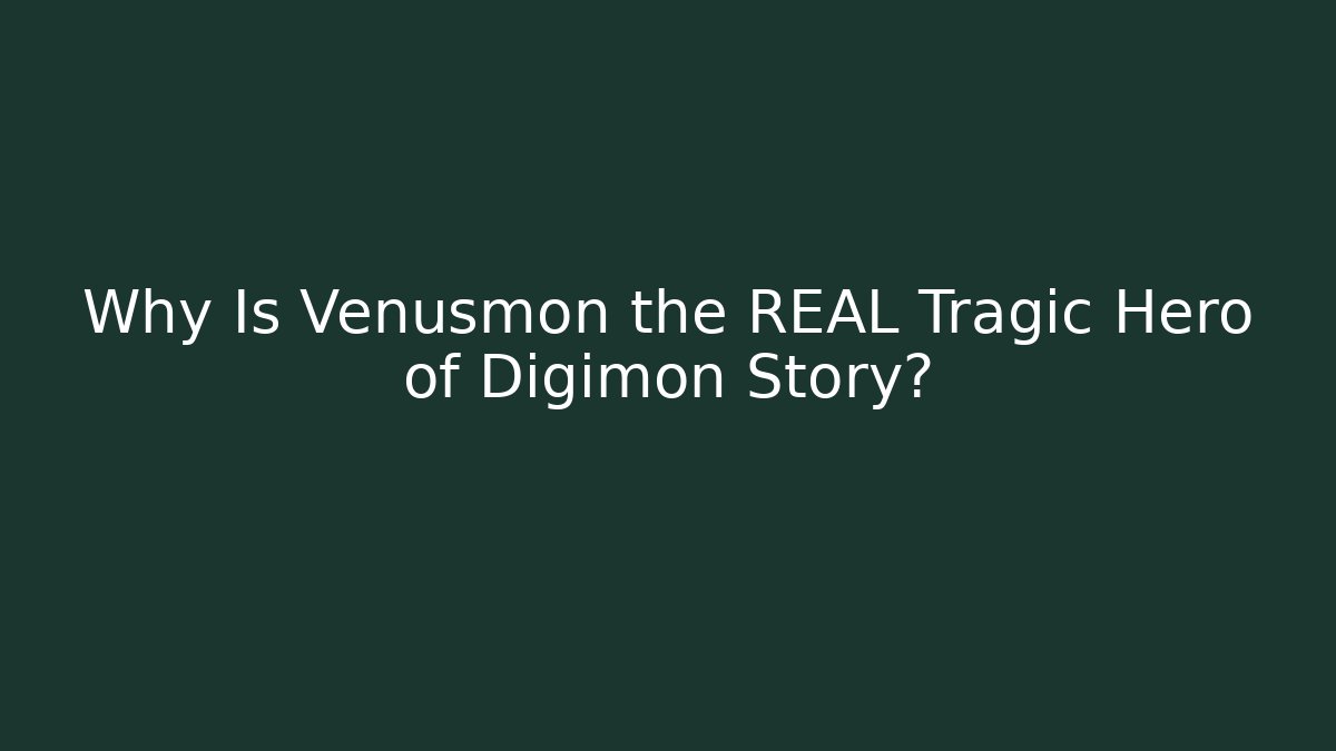 Why Is Venusmon the REAL Tragic Hero of Digimon Story?
