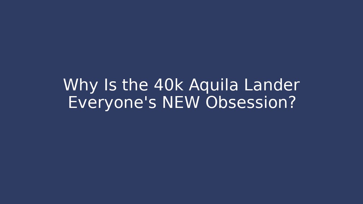 Why Is the 40k Aquila Lander Everyone's NEW Obsession?
