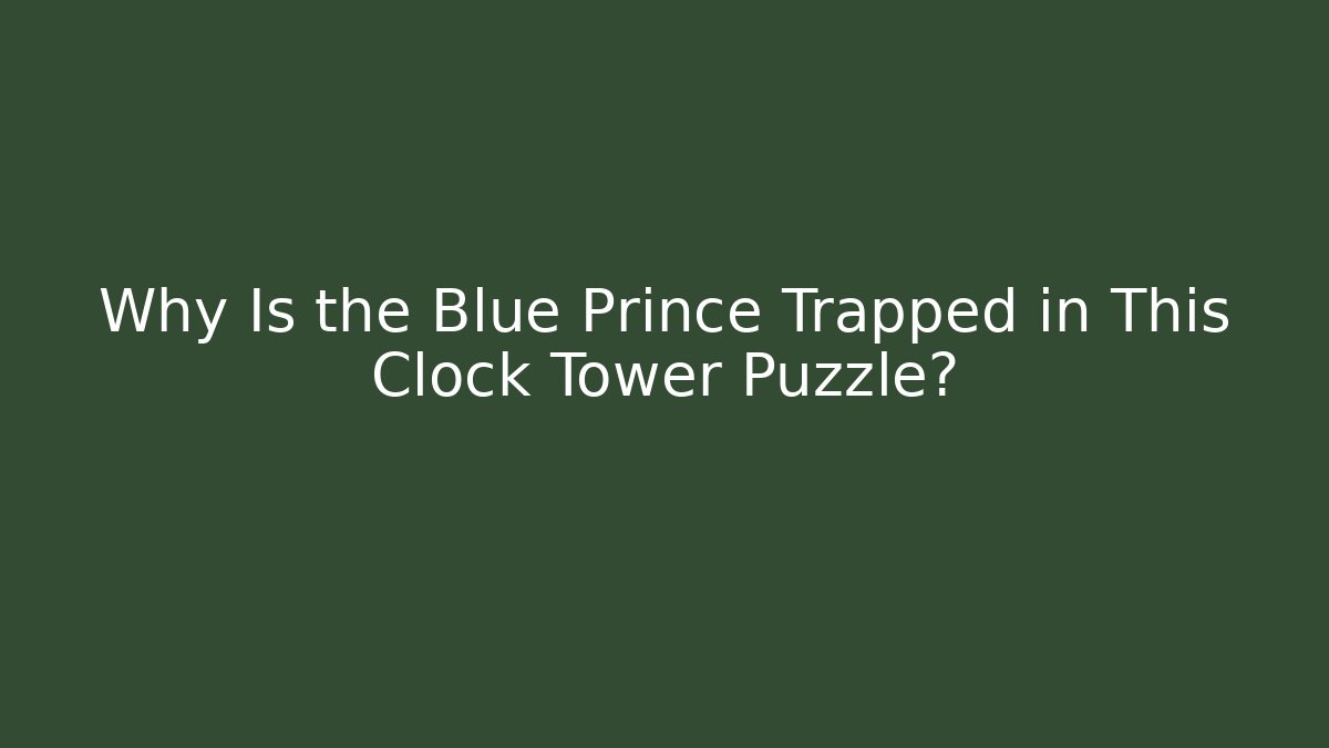 Why Is the Blue Prince Trapped in This Clock Tower Puzzle?