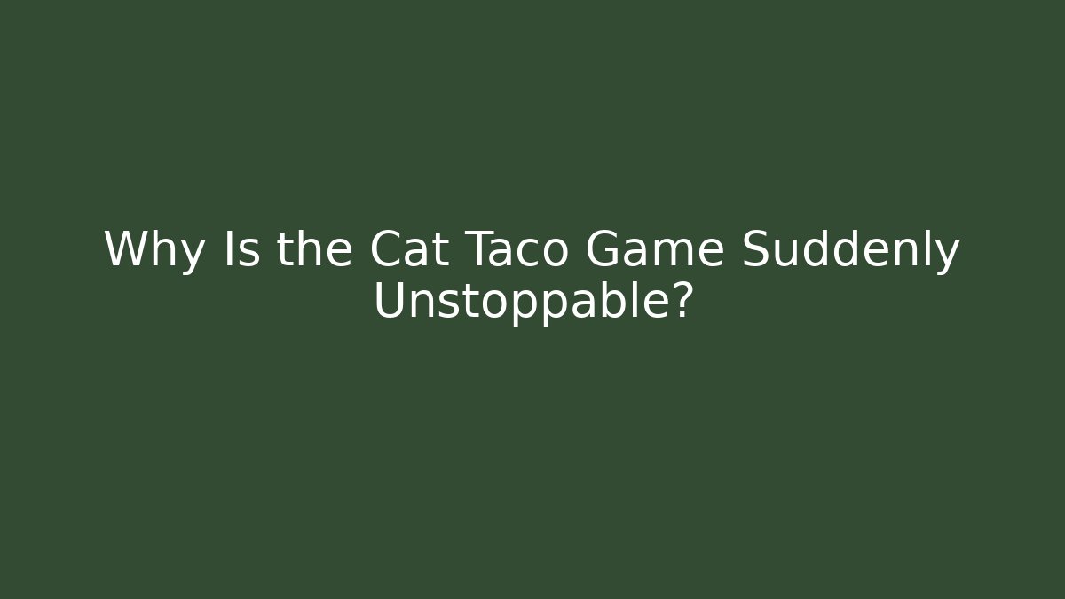 Why Is the Cat Taco Game Suddenly Unstoppable? - Create More Assets