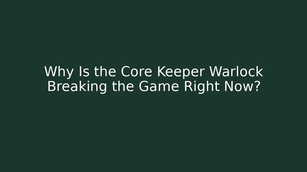 Why Is the Core Keeper Warlock Breaking the Game Right Now? - Create More Assets