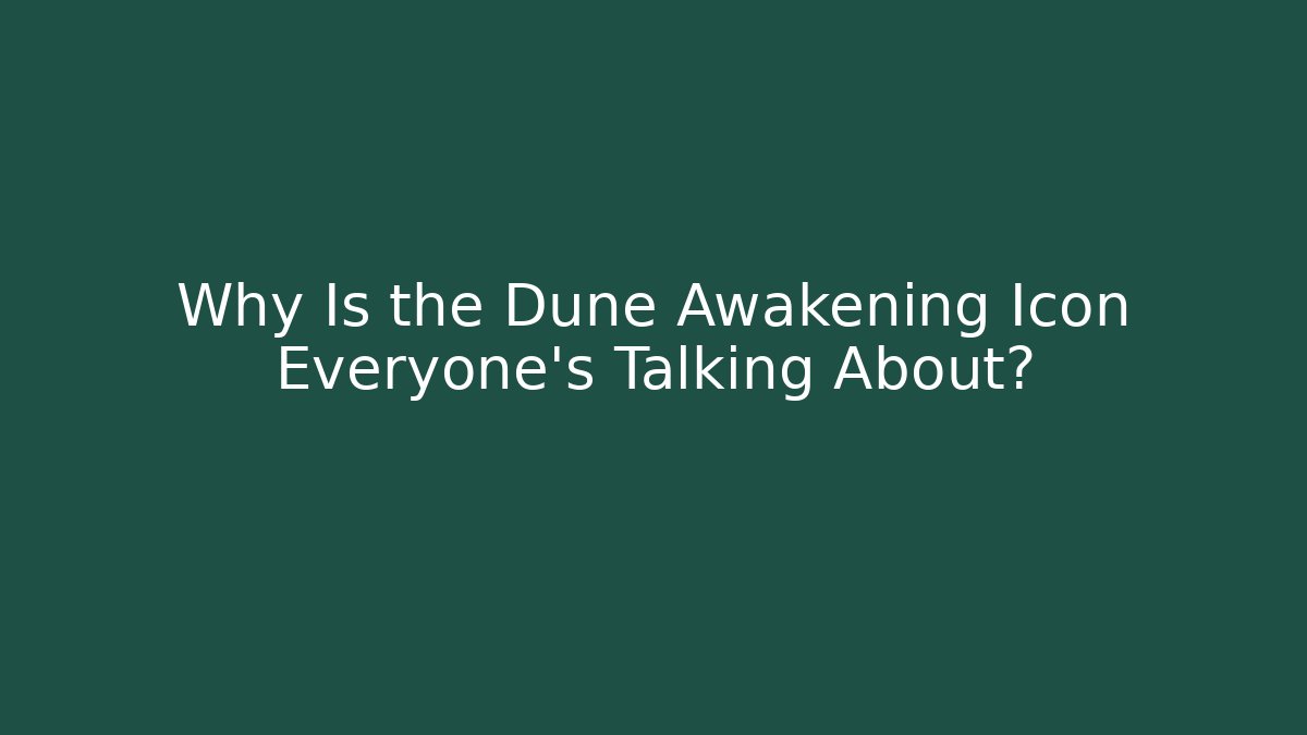 Why Is the Dune Awakening Icon Everyone's Talking About? - Create More Assets